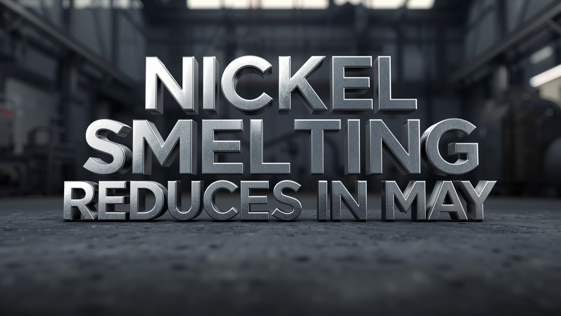 Nickel smelting May 2026